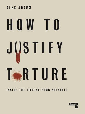 cover image of How to Justify Torture